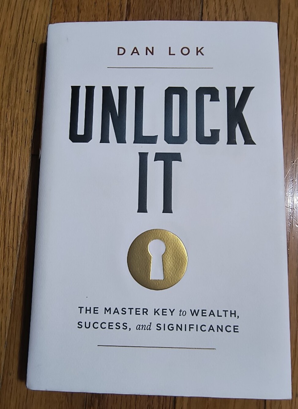 "Unlock It: The Master Key to Wealth, Success, and Significance" book by Dan Lok